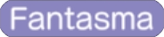 Fantasma